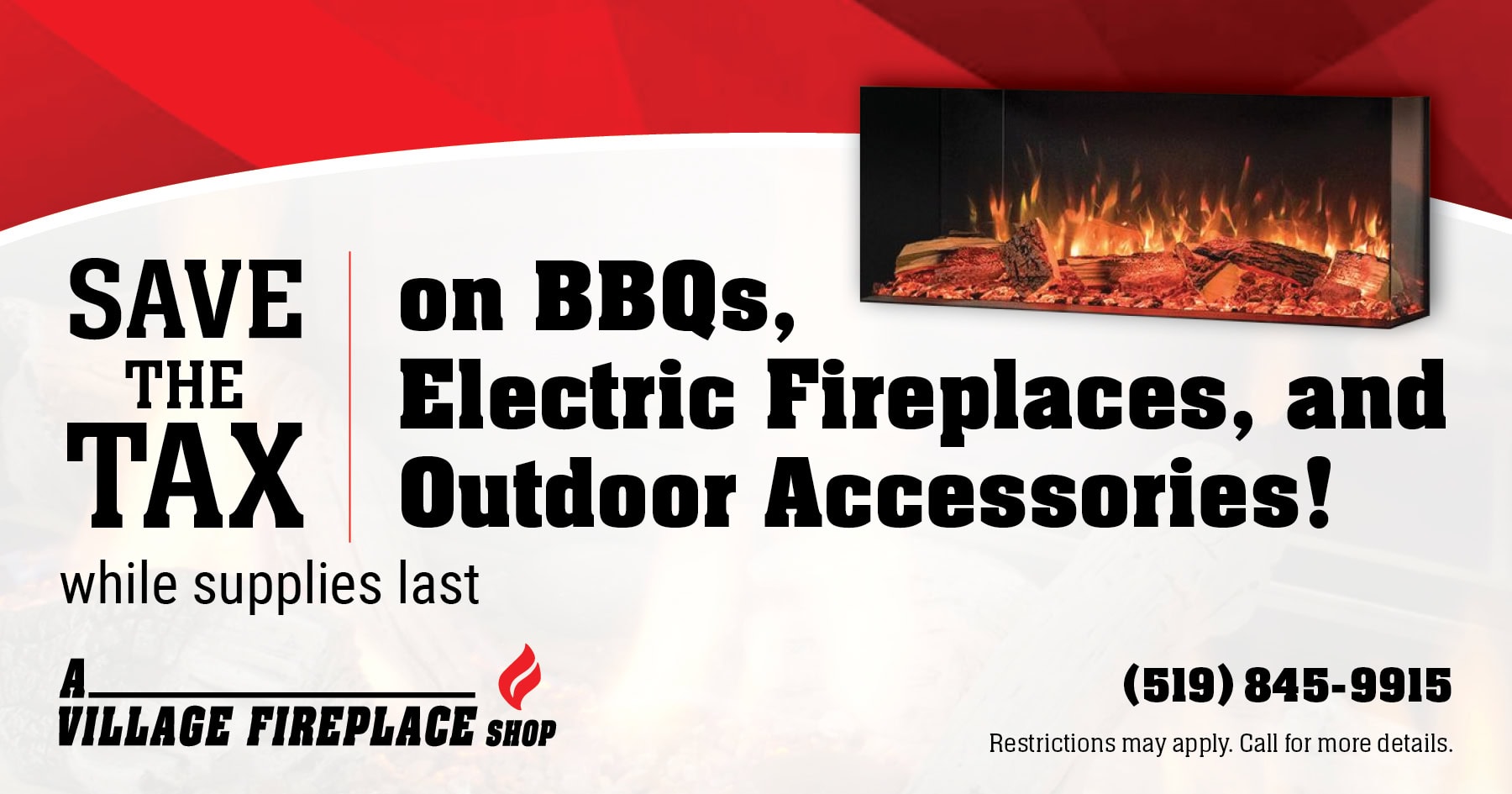 Save the Tax on BBQs, electric fireplaces, and outdoor accessories!